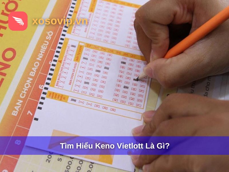 Tìm hiểu Keno Vietlott là gì?