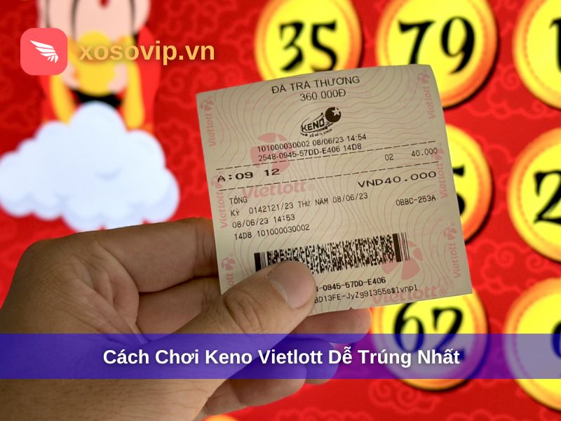 Cách chơi Keno Vietlott dễ trúng giải thưởng lớn