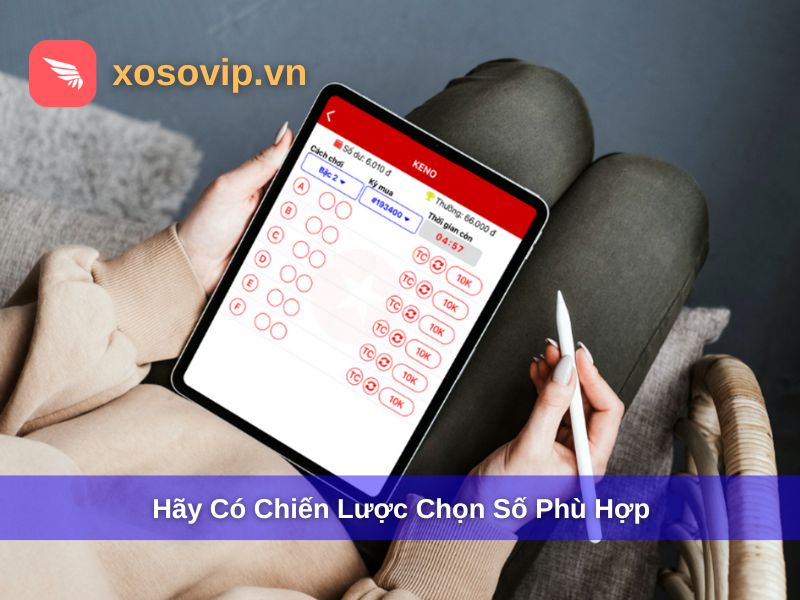 Hãy có chiến lược chọn số thông minh, hiệu quả
