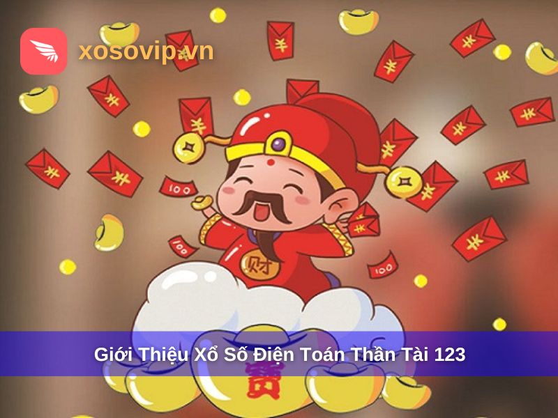 Giới thiệu xổ số điện toán Thần Tài 123
