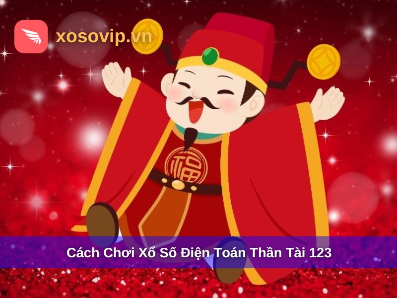 Cách Chơi Xổ Số Điện Toán Thần Tài 123: Hướng Dẫn & Kinh Nghiệm