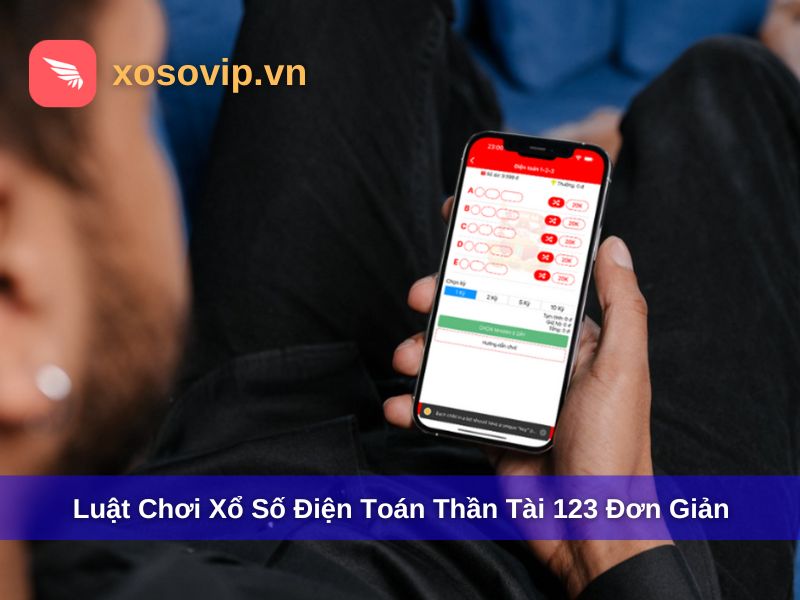Luật chơi và cách tham gia xổ số Thần Tài 123