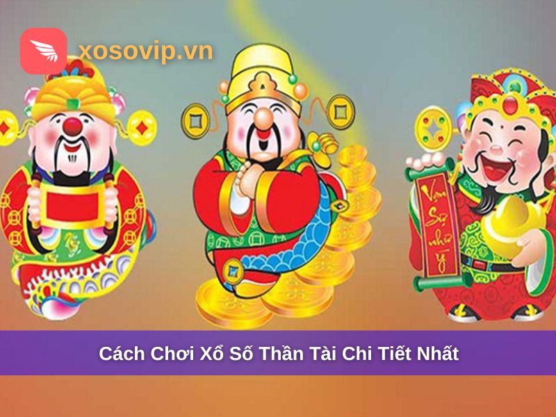 Cách Chơi Xổ Số Thần Tài - Hướng Dẫn & Cơ Cấu Giải Thưởng