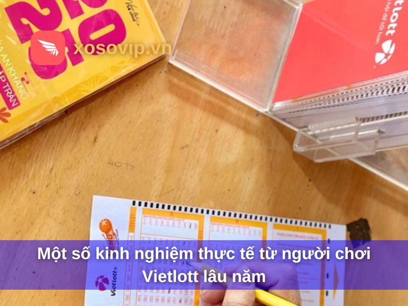 Một số kinh nghiệm thực tế từ người chơi Vietlott lâu năm