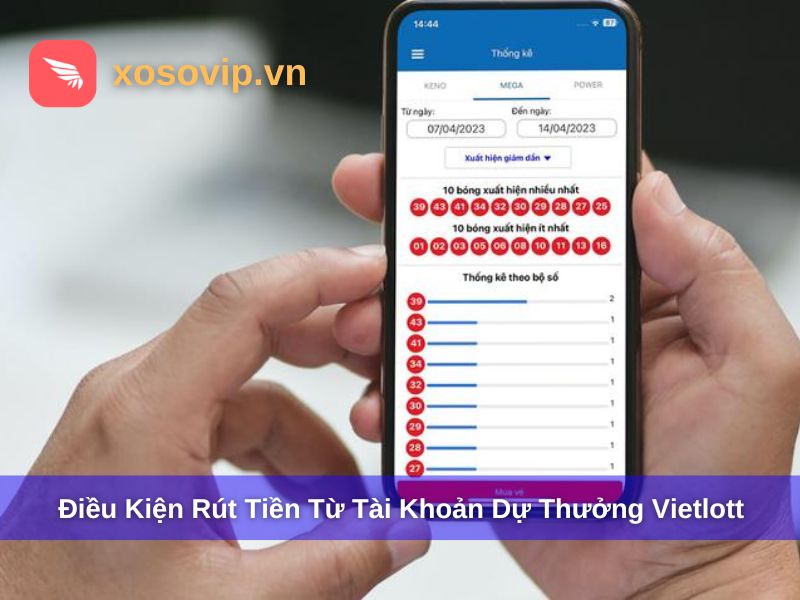 Điều kiện để rút tiền từ tài khoản dự thưởng Vietlott