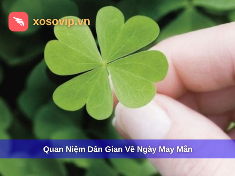Quan niệm trong dân gian về ngày may mắn