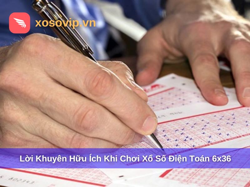 Lời khuyên hữu ích khi tham gia xổ số điện toán