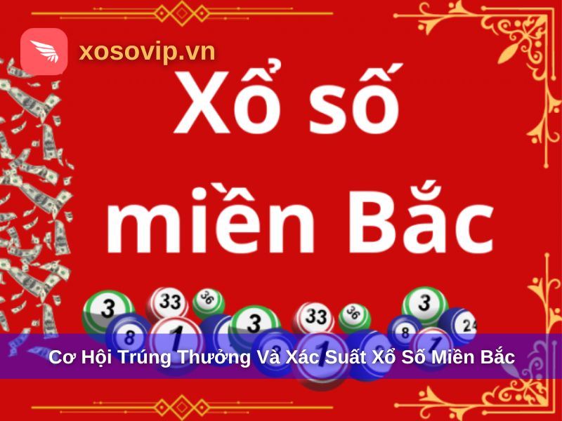 Cơ hội trúng thưởng và xác suất xổ số miền Bắc