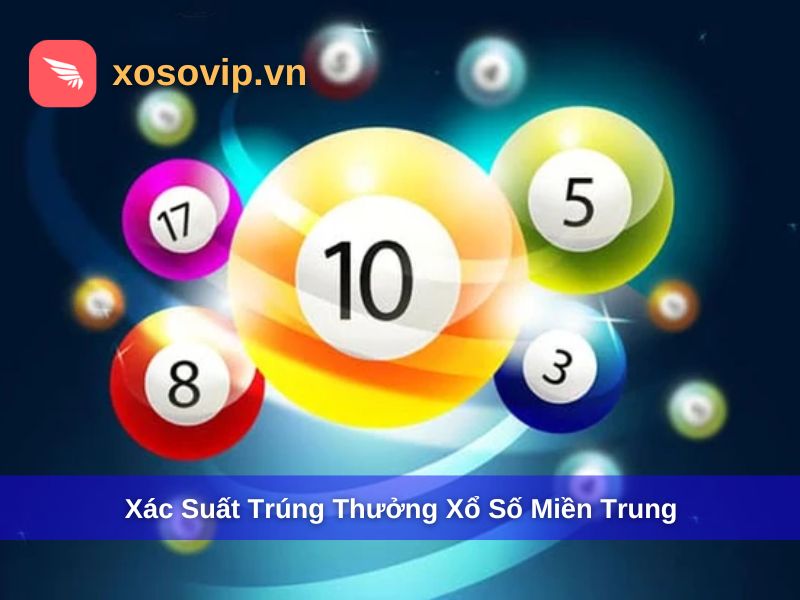 Xác suất trúng giải khi chơi xổ số miền Trung