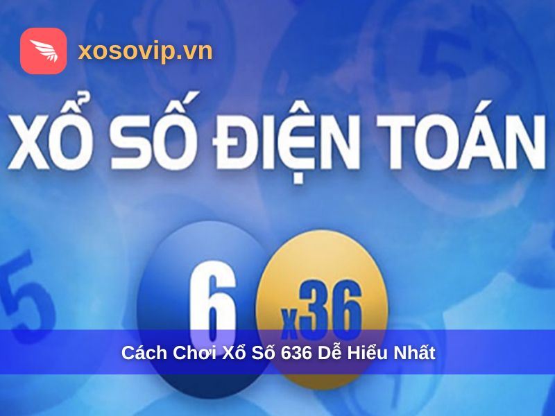Cách chơi xổ số điện toán 636