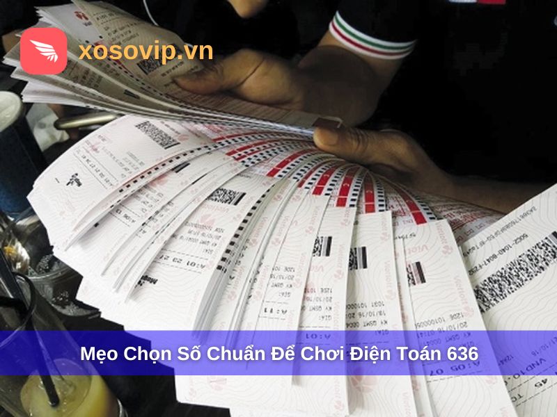 Mẹo chọn số khi chơi điện toán 636