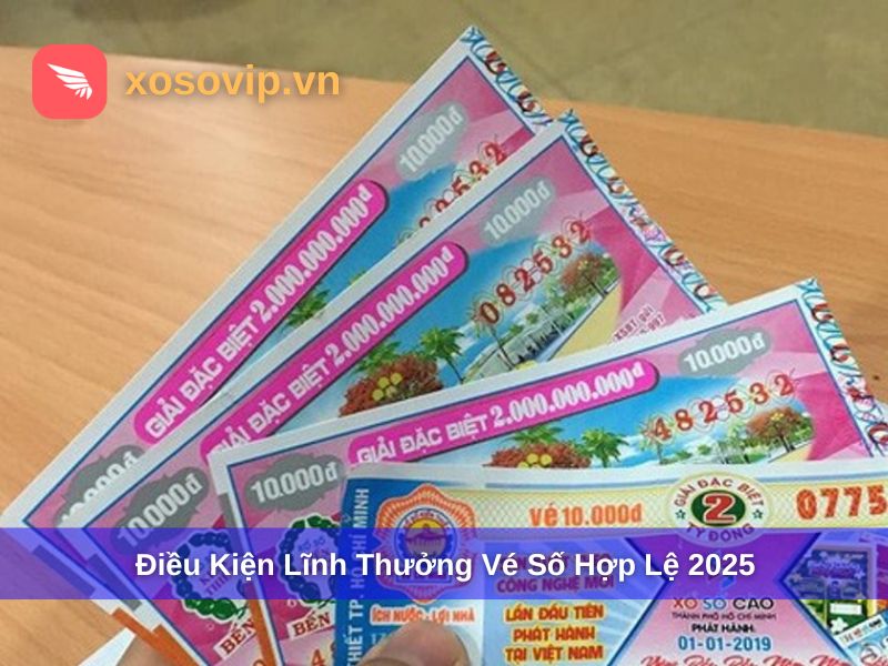 Điều kiện lĩnh thưởng vé số hợp lệ