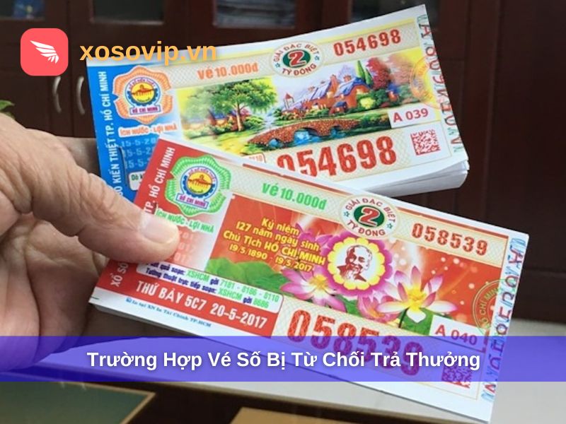 Trường hợp vé số bị từ chối trả thưởng