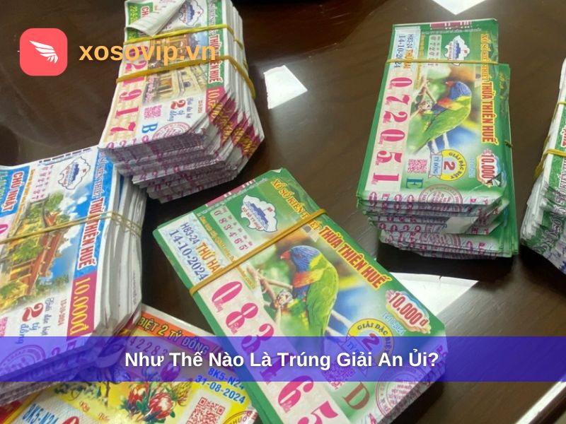 Như thế nào là vé số trúng giải an ủi?