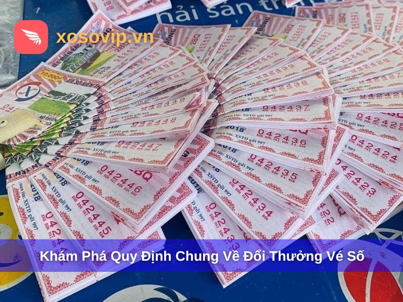 Quy định chung về đổi thưởng vé số