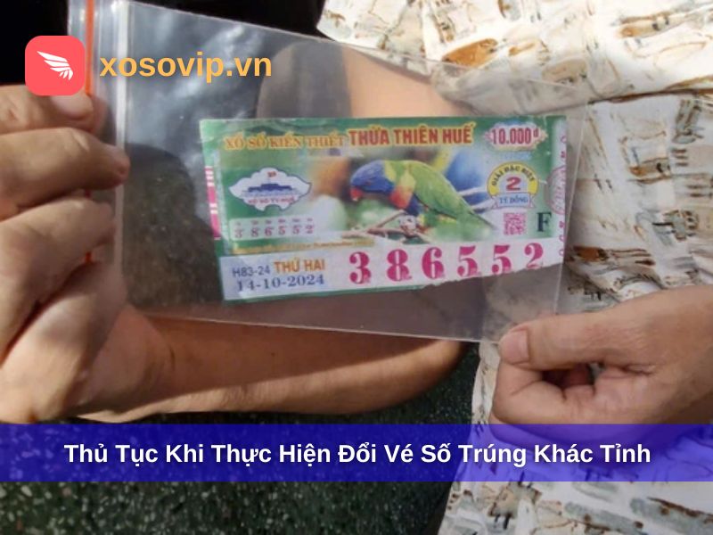 Thủ tục đổi vé số trúng khác tỉnh