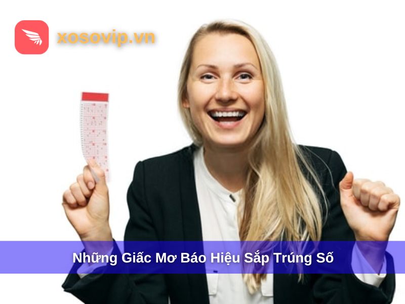 Giấc Mơ Báo Hiệu Sắp Trúng Số - Dấu Hiệu May Mắn Qua Giấc Mơ