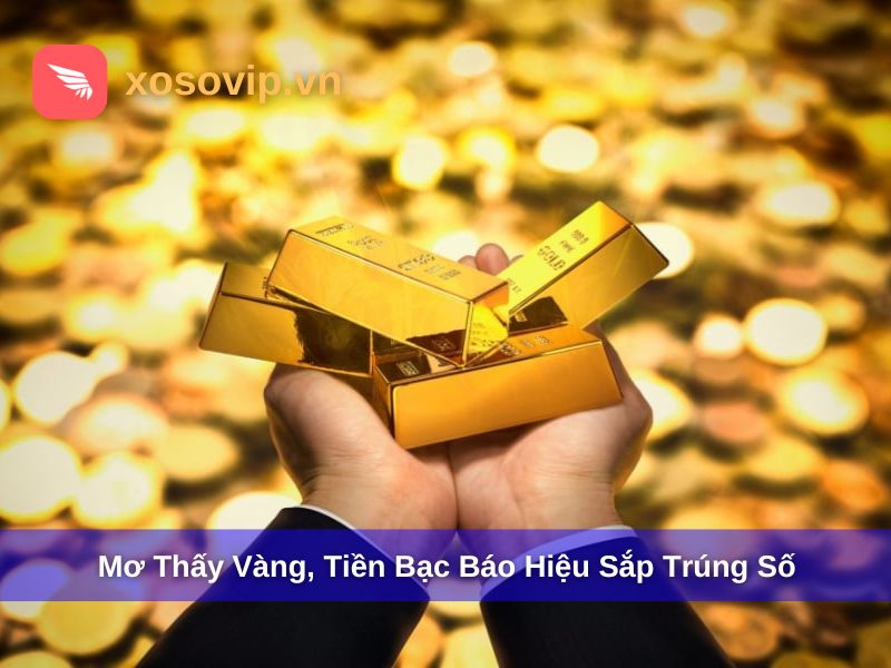 Mơ thấy nhặt được tiền, vàng là một điềm báo may mắn