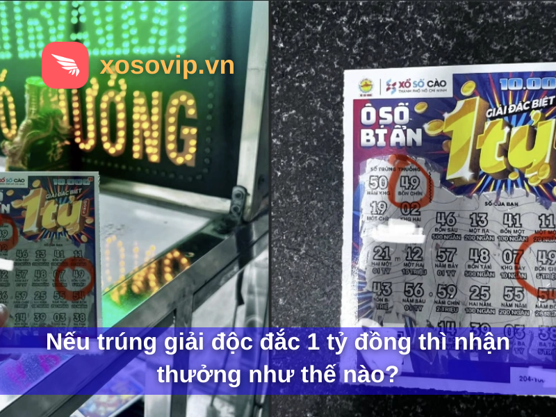 Nếu tr&uacute;ng giải độc đắc 1 tỷ đồng th&igrave; nhận thưởng như thế n&agrave;o?