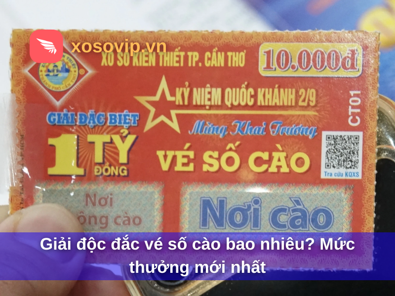 Giải Độc Đắc Vé Số Cào Bao Nhiêu? Mức Thưởng Mới Nhất