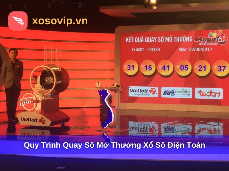 Quy tr&igrave;nh quay số mở thưởng của xổ số điện to&aacute;n