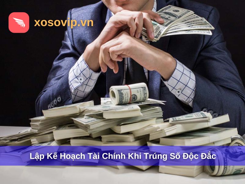 Lập kế hoạch tài chính khi trúng số độc đắc