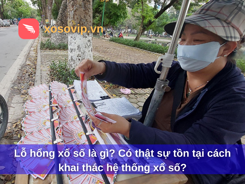 Lỗ hổng xổ số là gì? Có thật sự tồn tại cách khai thác hệ thống xổ số?