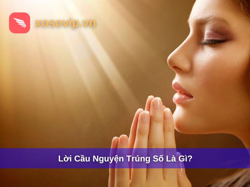 Lời cầu nguyện trúng số là gì?