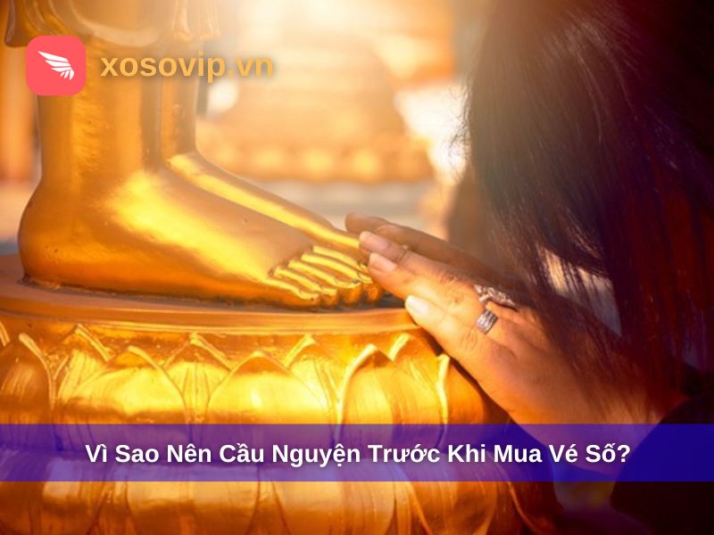Vì sao nên cầu nguyện trước khi mua vé số?