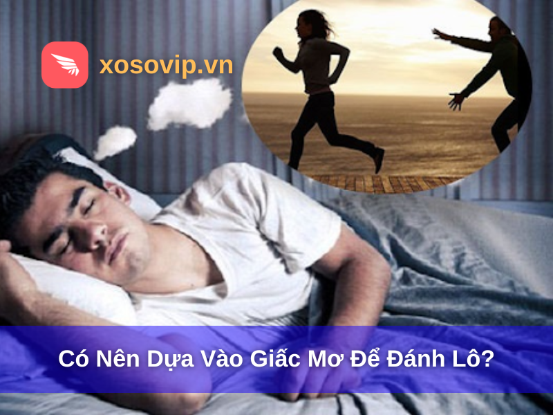 Có nên dựa vào giấc mơ để đánh lô?