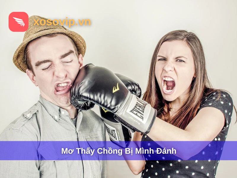Mơ thấy chồng bị m&igrave;nh đ&aacute;nh