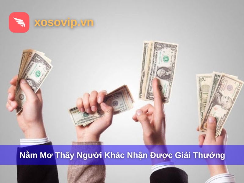 Nằm mơ thấy người khác nhận được giải thưởng