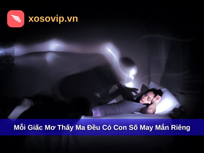 Mỗi giấc mơ thấy ma đều mang ý nghĩa khác nhau