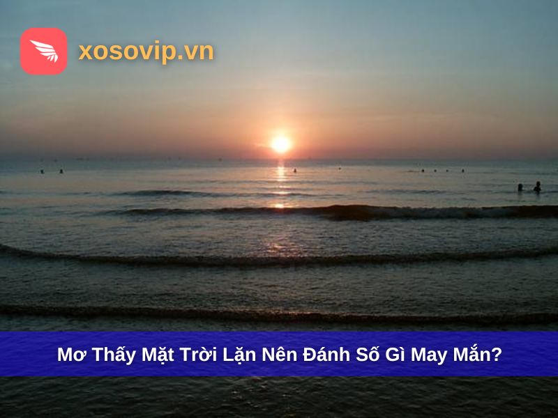 Giải mã giấc mơ khi ngủ mơ thấy mặt trời lặn