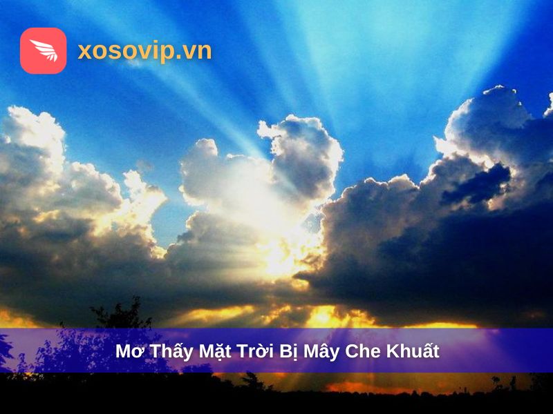 Mơ thấy mặt trời bị mây che khuất đánh số gì?