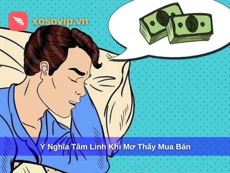 Ý nghĩa tâm linh về giấc mơ thấy mua bán