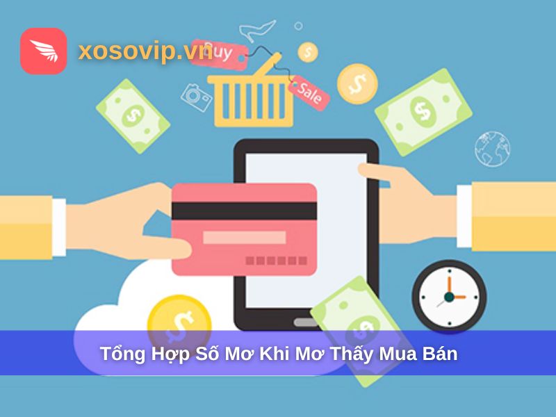 Tổng hợp số mơ khi mơ thấy mua bán