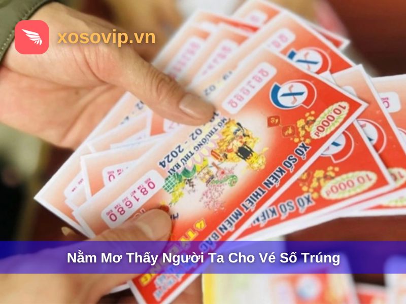 Giải mã giấc mơ thấy người ta cho vé số trúng