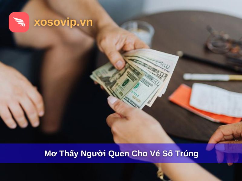 Mơ thấy người quen cho vé số trúng