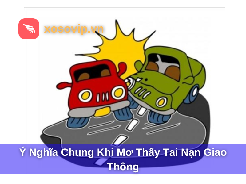 Ý nghĩa chung khi mơ thấy tai nạn giao thông