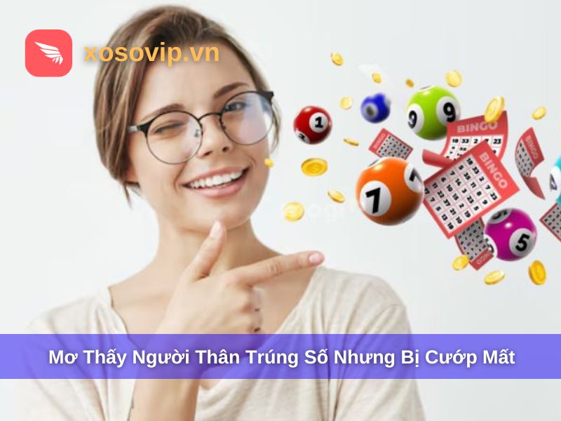 Mơ thấy người thân trúng số nhưng bị cướp