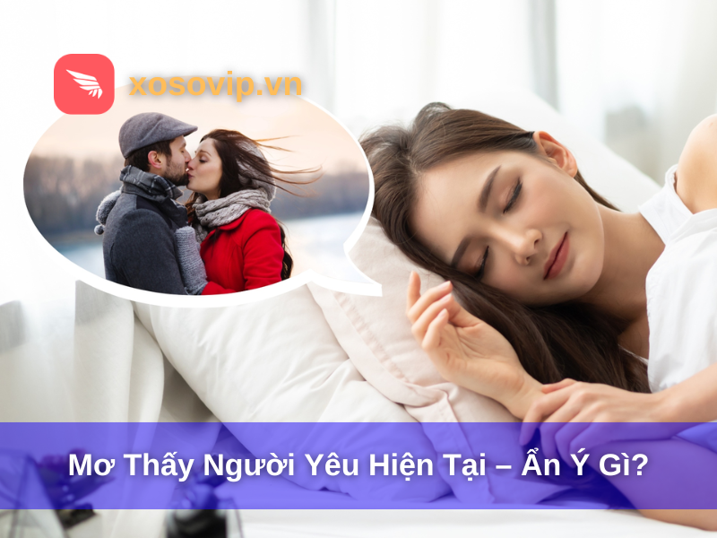 Mơ thấy người yêu hiện tại – Ẩn ý gì?