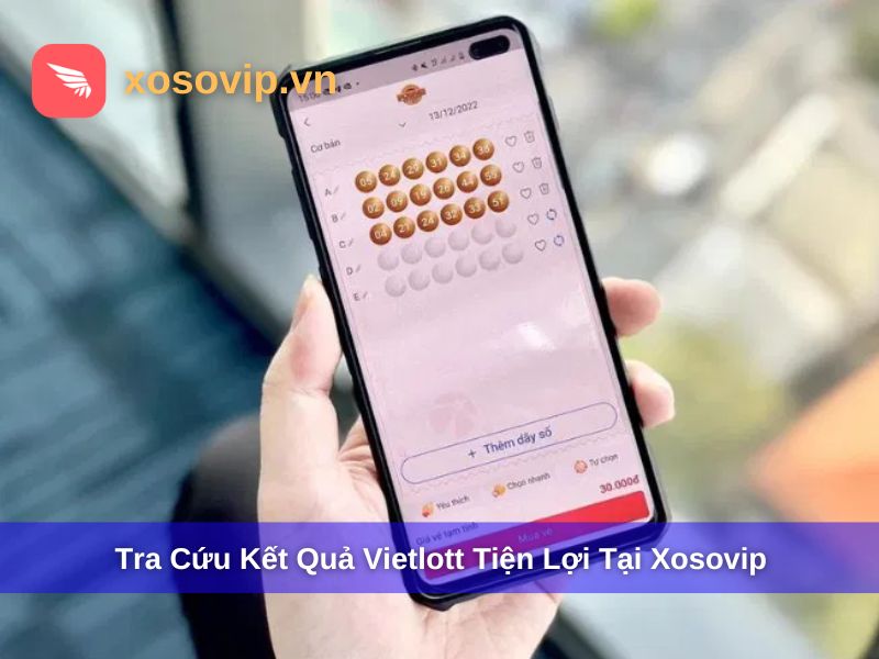 Tra cứu kết quả Vietlott nhanh chóng tại Xosovip