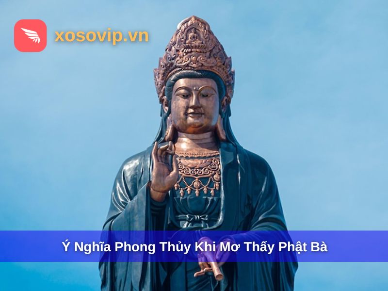 Ý nghĩa phong thủy khi nằm mơ thấy Phật Bà
