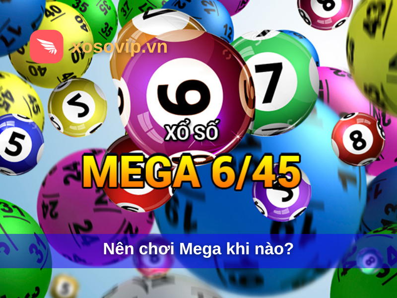Nên chơi Mega khi nào?