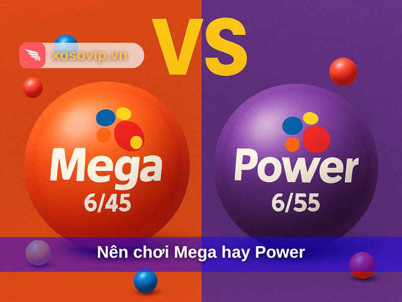 Nên chơi Mega hay Power? So sánh chi tiết để chọn đúng!
