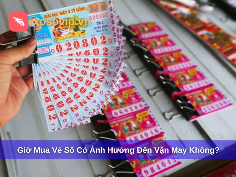 Giờ mua vé số có ảnh hưởng đến vận may không?