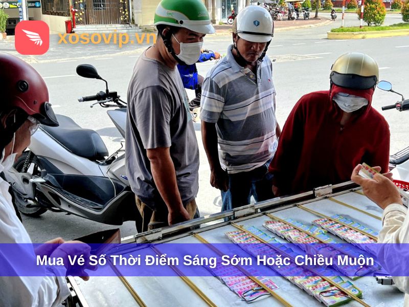 Có thể mua vé số vào sáng sớm hoặc chiều muộn