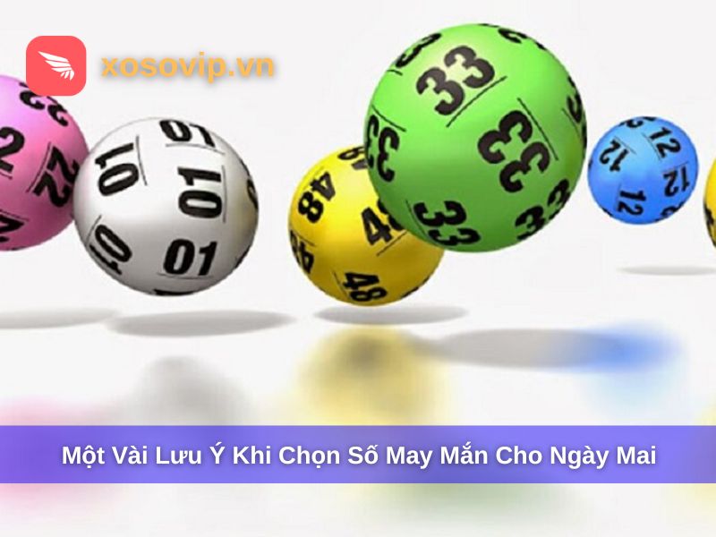 Lưu ý khi lựa chọn số may mắn khi chơi xổ số
