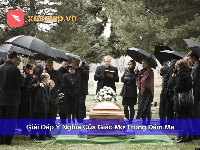 Giải mã đám ma trong giấc mơ có những ý nghĩa gì